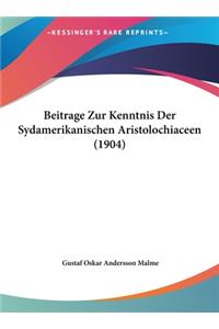Beitrage Zur Kenntnis Der Sydamerikanischen Aristolochiaceen (1904)