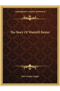 Story Of Waitstill Baxter