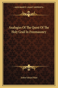 Analogies of the Quest of the Holy Grail in Freemasonry