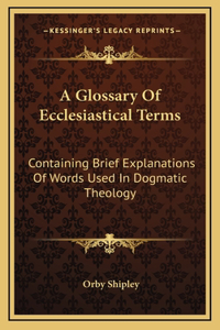 A Glossary of Ecclesiastical Terms