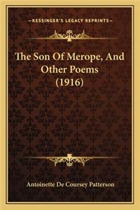 The Son of Merope, and Other Poems (1916) the Son of Merope, and Other Poems (1916)