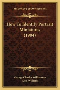 How to Identify Portrait Miniatures (1904)