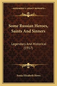 Some Russian Heroes, Saints and Sinners