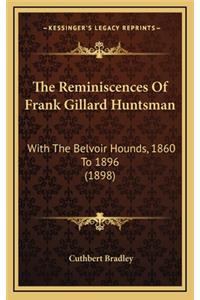 Reminiscences Of Frank Gillard Huntsman