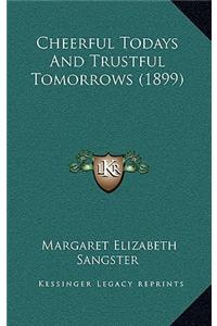 Cheerful Todays and Trustful Tomorrows (1899)