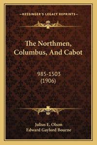 The Northmen, Columbus, And Cabot