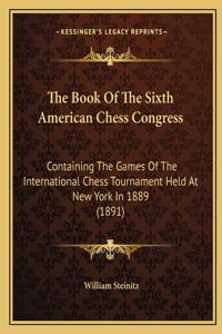 Book Of The Sixth American Chess Congress