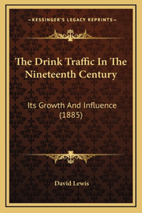 The Drink Traffic In The Nineteenth Century