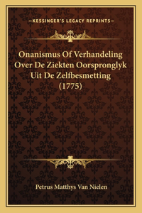 Onanismus Of Verhandeling Over De Ziekten Oorspronglyk Uit De Zelfbesmetting (1775)