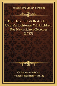 Des Herrn Pilati Bestrittene Und Verfochtenen Wirklichkeit Des Naturlichen Gesetzes (1767)