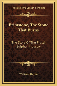 Brimstone, The Stone That Burns