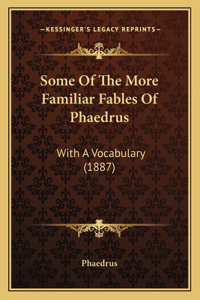 Some Of The More Familiar Fables Of Phaedrus