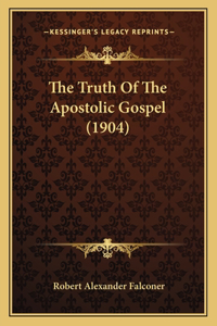 Truth Of The Apostolic Gospel (1904)