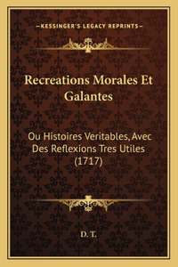 Recreations Morales Et Galantes