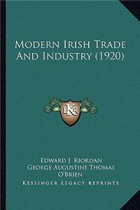 Modern Irish Trade And Industry (1920)