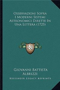 Osservazioni Sopra I Moderni Sistemi Astronomici Dirette In Una Lettera (1725)