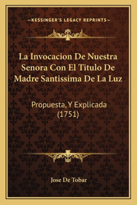 Invocacion De Nuestra Senora Con El Titulo De Madre Santissima De La Luz
