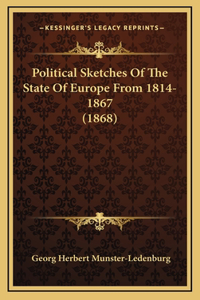 Political Sketches Of The State Of Europe From 1814-1867 (1868)