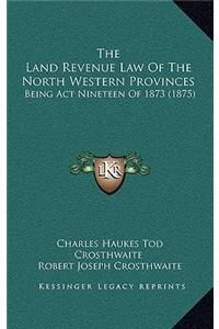 Land Revenue Law Of The North Western Provinces