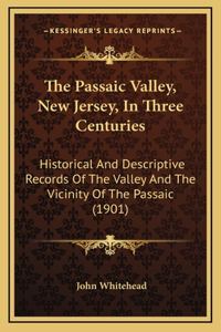 The Passaic Valley, New Jersey, In Three Centuries