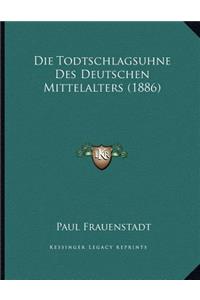 Die Todtschlagsuhne Des Deutschen Mittelalters (1886)