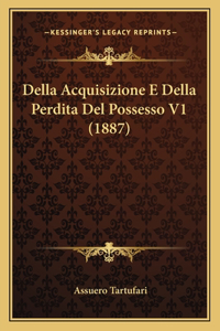 Della Acquisizione E Della Perdita Del Possesso V1 (1887)