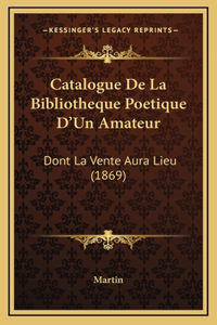 Catalogue De La Bibliotheque Poetique D'Un Amateur