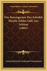 Der Rosengarten Des Scheikh Muslih-Eddin Sa'di Aus Schiras (1864)