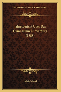 Jahresbericht Uber Das Gymnasium Zu Warburg (1888)