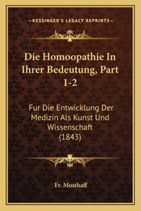 Die Homoopathie In Ihrer Bedeutung, Part 1-2