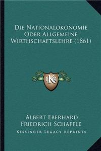 Die Nationalokonomie Oder Allgemeine Wirthschaftslehre (1861)