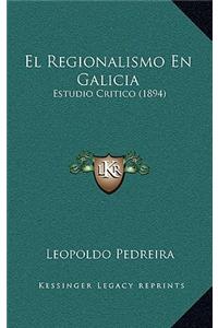 El Regionalismo En Galicia: Estudio Critico (1894)