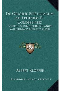 De Origine Epistolarum Ad Ephesios Et Colossenses