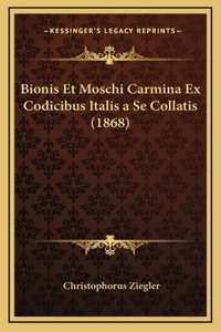 Bionis Et Moschi Carmina Ex Codicibus Italis a Se Collatis (1868)