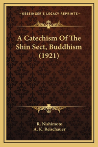 Catechism Of The Shin Sect, Buddhism (1921)