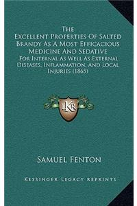 The Excellent Properties Of Salted Brandy As A Most Efficacious Medicine And Sedative