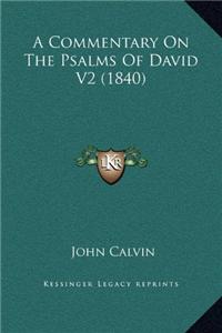 A Commentary On The Psalms Of David V2 (1840)