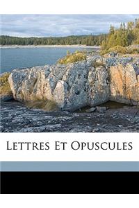 Lettres et opuscules