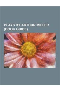 Plays by Arthur Miller (Book Guide)