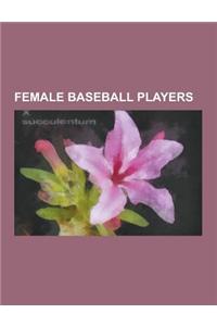 Female Baseball Players: All-American Girls Professional Baseball League Players, Helen Stephens, Jean Faut, Earlene Risinger, Alma Ziegler, Co