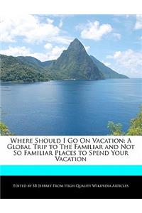 Where Should I Go on Vacation
