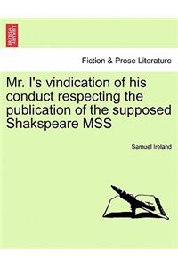 Mr. I's Vindication of His Conduct Respecting the Publication of the Supposed Shakspeare Mss