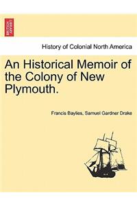 An Historical Memoir of the Colony of New Plymouth.