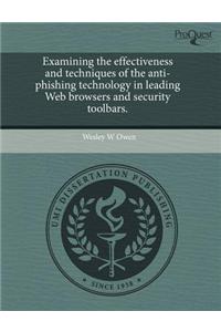 Examining the Effectiveness and Techniques of the Anti-Phishing Technology in Leading Web Browsers and Security Toolbars