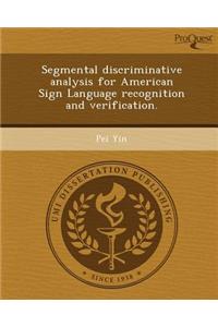 Segmental Discriminative Analysis for American Sign Language Recognition and Verification