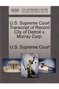 U.S. Supreme Court Transcript of Record City of Detroit V. Murray Corp.