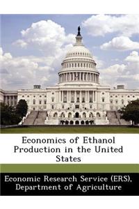 Economics of Ethanol Production in the United States
