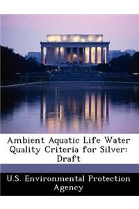 Ambient Aquatic Life Water Quality Criteria for Silver