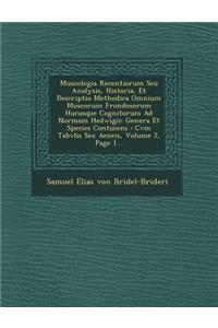Muscologia Recentiorum Seu Analysis, Historia, Et Descriptio Methodica Omnium Muscorum Frondosorum Hucusque Cognitorum Ad Normam Hedwigii
