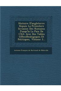 Histoire D'Angleterre Depuis La Premilere Invasion Des Romains Jusqu'la La Paix de 1763